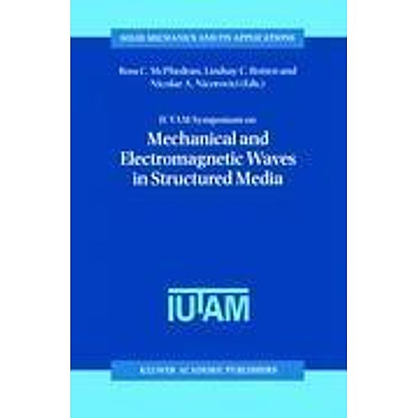 IUTAM Symposium on Mechanical and Electromagnetic Waves in Structured Media