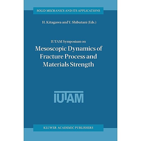 IUTAM Symposium on Mesoscopic Dynamics of Fracture Process and Materials Strength