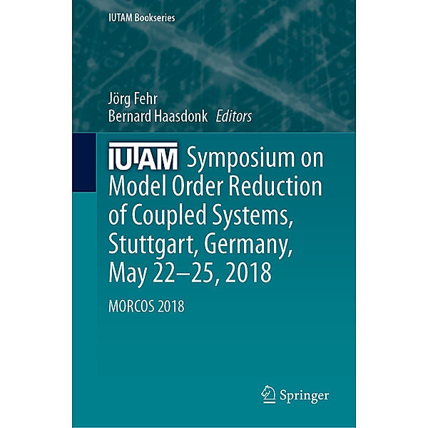 IUTAM Symposium on Model Order Reduction of Coupled Systems, Stuttgart, Germany, May 22-25, 2018