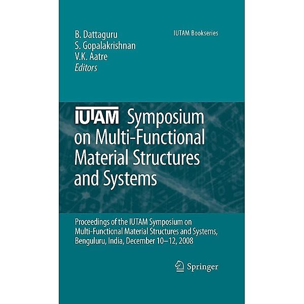 IUTAM Symposium on Multi-Functional Material Structures and Systems / IUTAM Bookseries Bd.19, S. Gopalakrishnan, B. Dattaguru