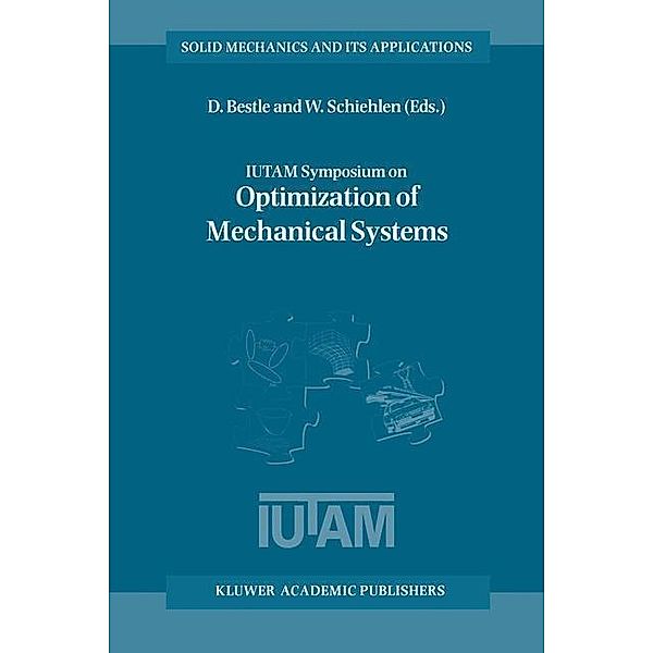 IUTAM Symposium on Optimization of Mechanical Systems / Solid Mechanics and Its Applications Bd.43