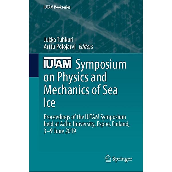 IUTAM Symposium on Physics and Mechanics of Sea Ice / IUTAM Bookseries Bd.39