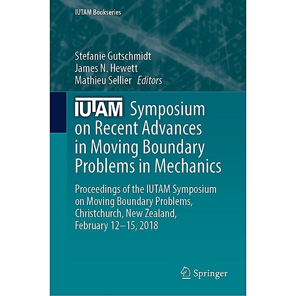 IUTAM Symposium on Recent Advances in Moving Boundary Problems in Mechanics / IUTAM Bookseries Bd.34