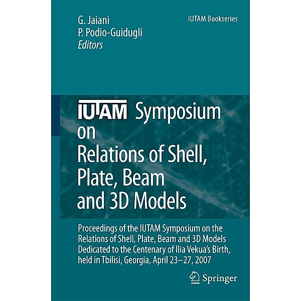 IUTAM Symposium on Relations of Shell, Plate, Beam and 3D Models / IUTAM Bookseries Bd.9