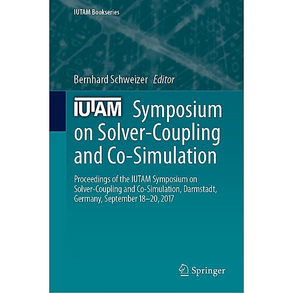 IUTAM Symposium on Solver-Coupling and Co-Simulation / IUTAM Bookseries Bd.35