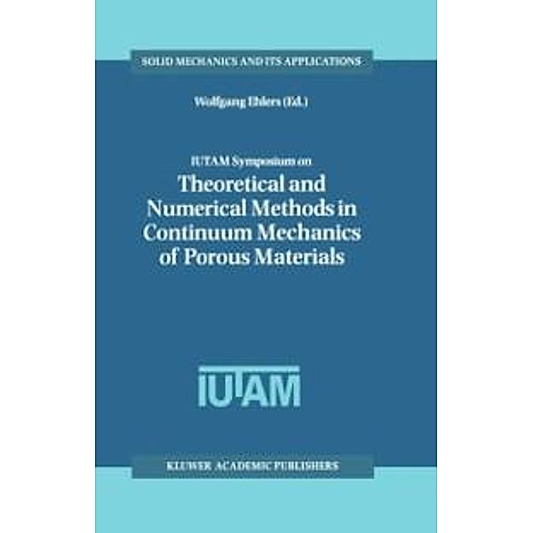 IUTAM Symposium on Theoretical and Numerical Methods in Continuum Mechanics of Porous Materials / Solid Mechanics and Its Applications Bd.87