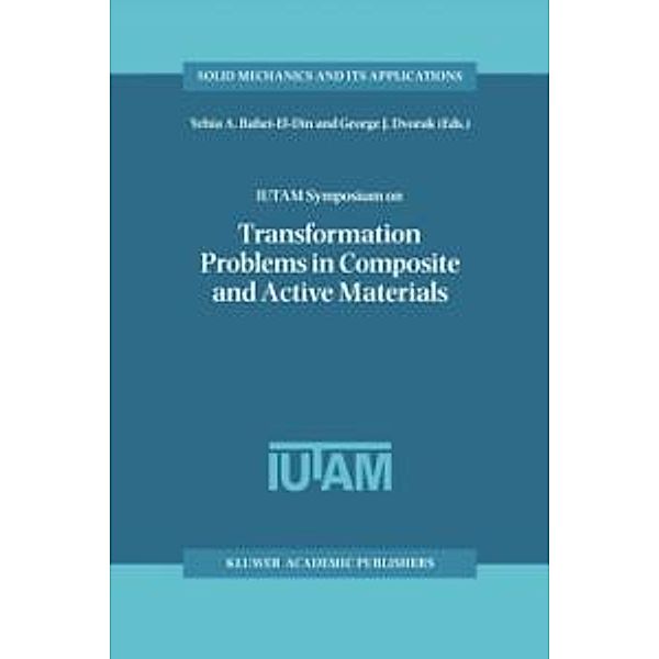 IUTAM Symposium on Transformation Problems in Composite and Active Materials / Solid Mechanics and Its Applications Bd.60