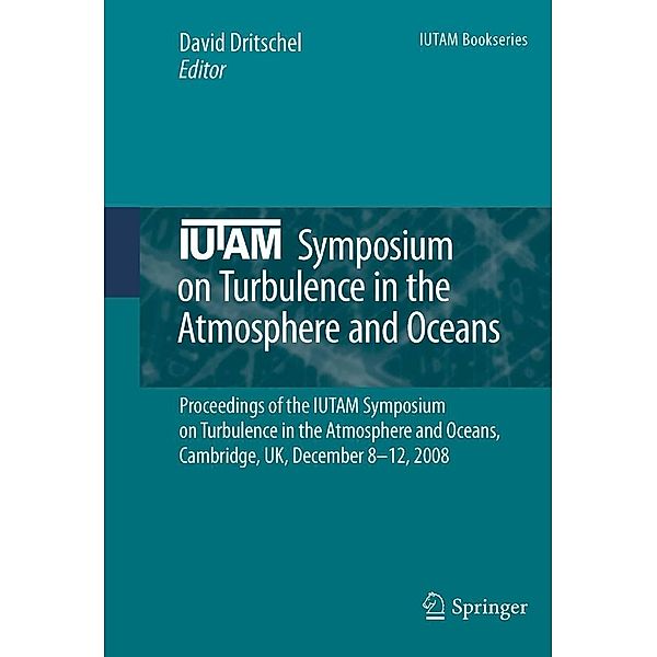 IUTAM Symposium on Turbulence in the Atmosphere and Oceans / IUTAM Bookseries Bd.28, David Dritschel