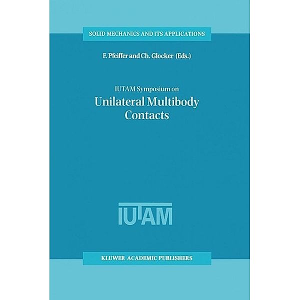IUTAM Symposium on Unilateral Multibody Contacts / Solid Mechanics and Its Applications Bd.72