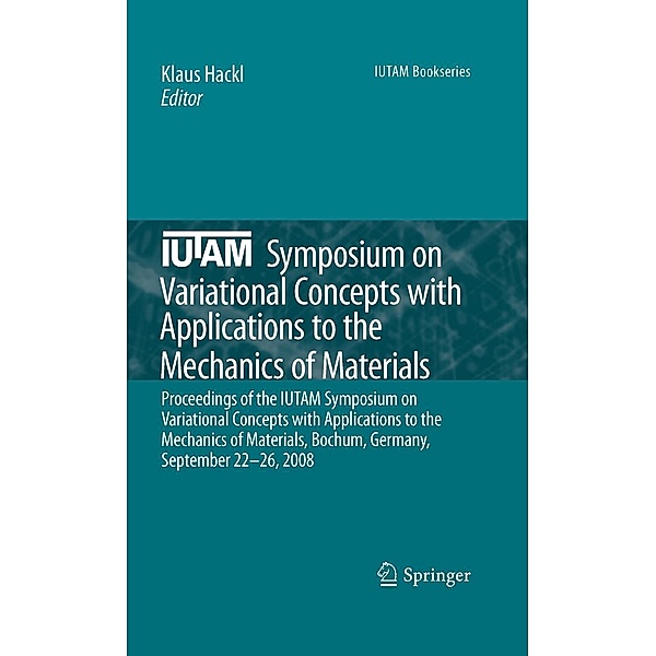 IUTAM Symposium on Variational Concepts with Applications to the Mechanics of Materials / IUTAM Bookseries Bd.21