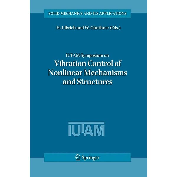 IUTAM Symposium on Vibration Control of Nonlinear Mechanisms and Structures / Solid Mechanics and Its Applications Bd.130