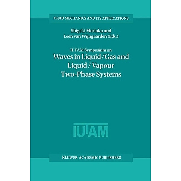 IUTAM Symposium on Waves in Liquid/Gas and Liquid/Vapour Two-Phase Systems / Fluid Mechanics and Its Applications Bd.31