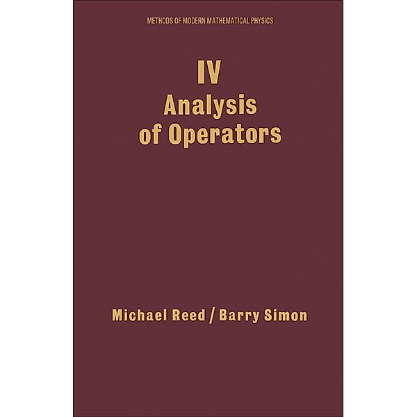 IV: Analysis of Operators, Michael Reed, Barry Simon