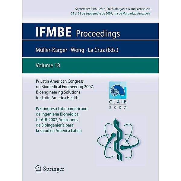 IV Latin American Congress on Biomedical Engineering 2007, Bioengineering Solutions for Latin America Health, September 24th-28th, 2007, Margarita Island, Venezuela / IFMBE Proceedings Bd.18, Sara Wong, Carmen Müller-Karger