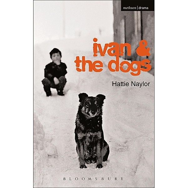 Ivan and the Dogs / Modern Plays, Hattie Naylor