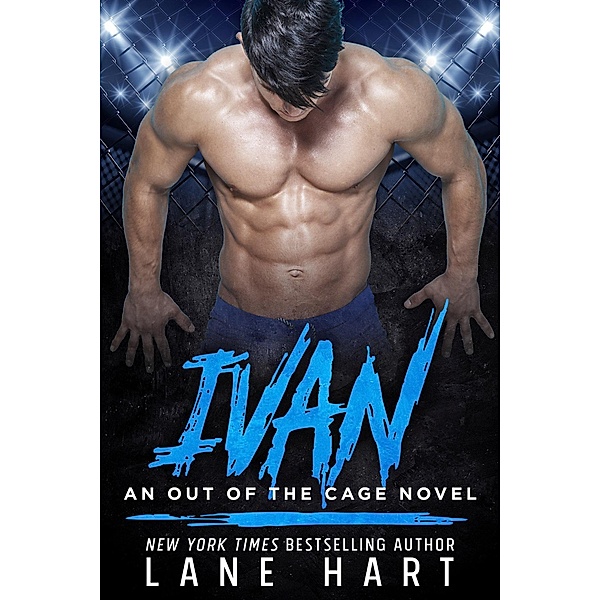 Ivan (Out of the Cage, #2) / Out of the Cage, Lane Hart