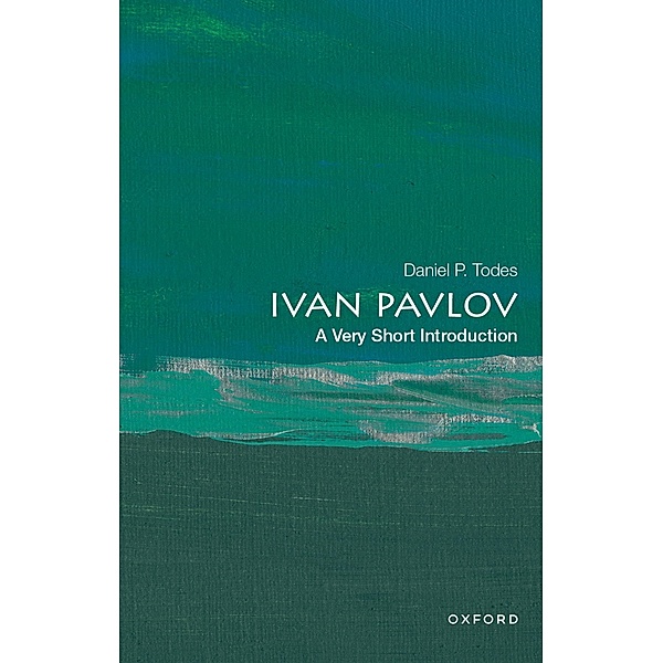 Ivan Pavlov: A Very Short Introduction, Daniel P. Todes