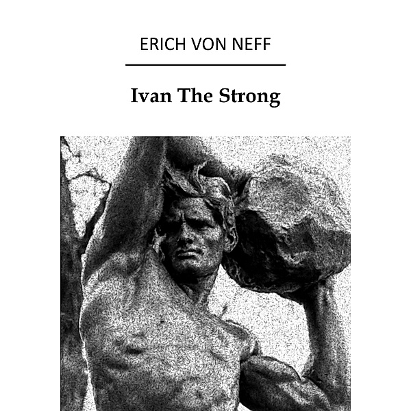 Ivan The Strong, Erich von Neff