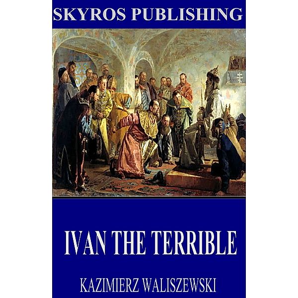 Ivan the Terrible, Kazimierz Waliszewski