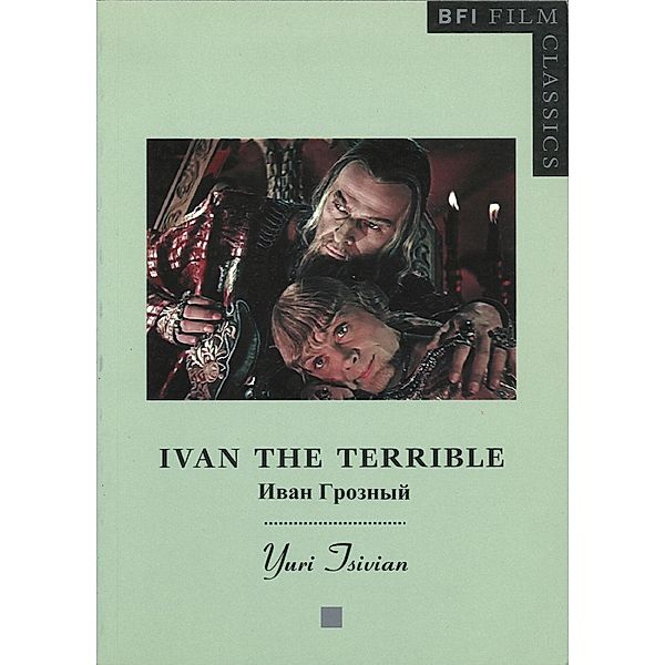 Ivan the Terrible / BFI Film Classics, Yuri Tsivian