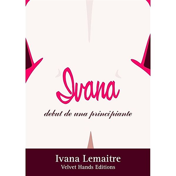 IVANA debut de una principiante, Ivana Lemaitre