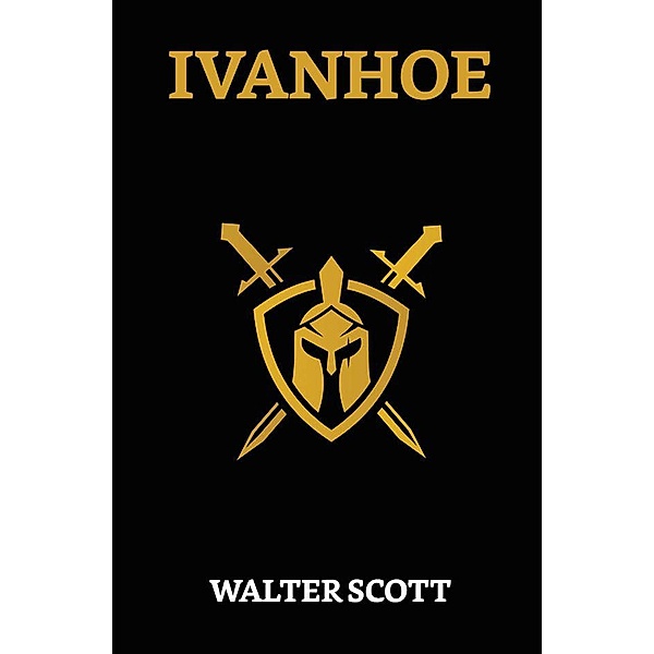 Ivanhoe: A Romance / True Sign Publishing House, Walter Scott