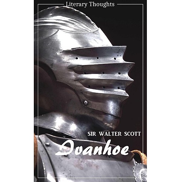 Ivanhoe (Sir Walter Scott) (Literary Thoughts Edition), Walter Scott
