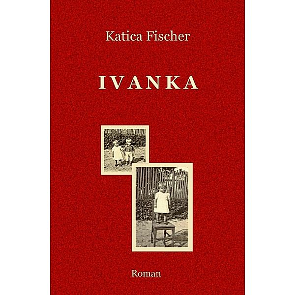 Ivanka, Katica Fischer