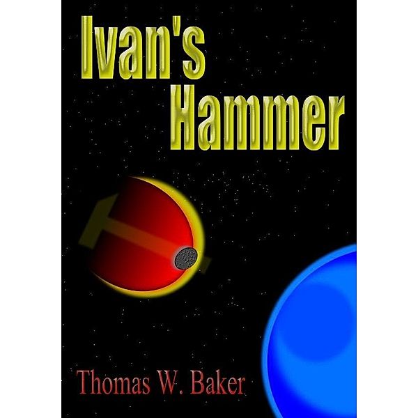 Ivan's Hammer / Thomas W. Baker, Thomas W. Baker