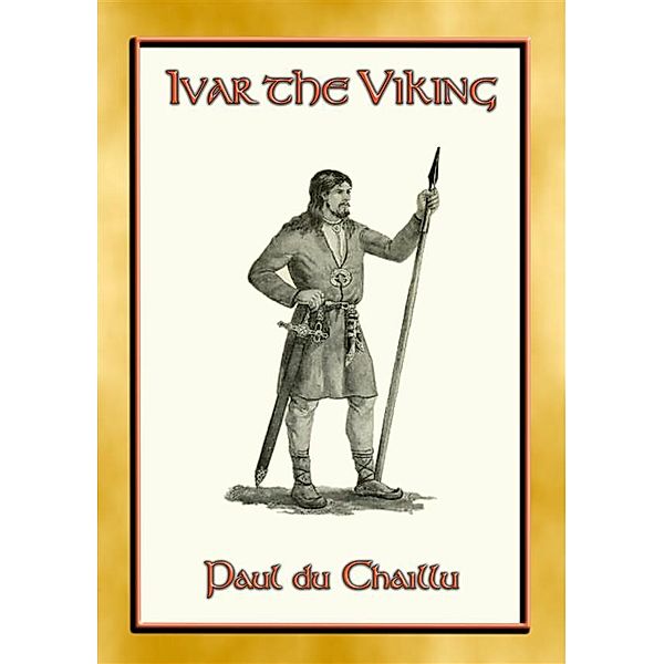 IVAR THE VIKING - A Viking Saga, Paul du Chaillu