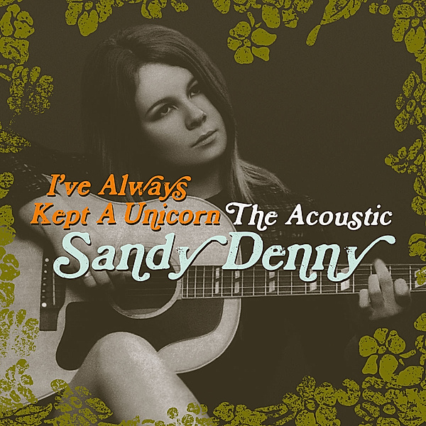 I've Always Kept A Unicorn - The Acoustic Sandy Denny, Sandy Denny