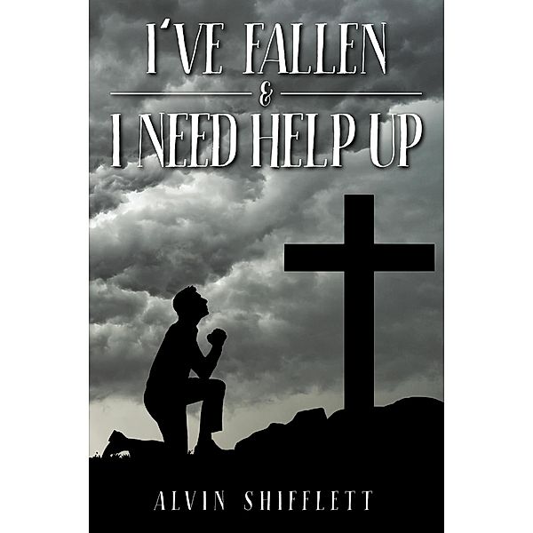 I've Fallen & I Need Help Up, Alvin Shifflett