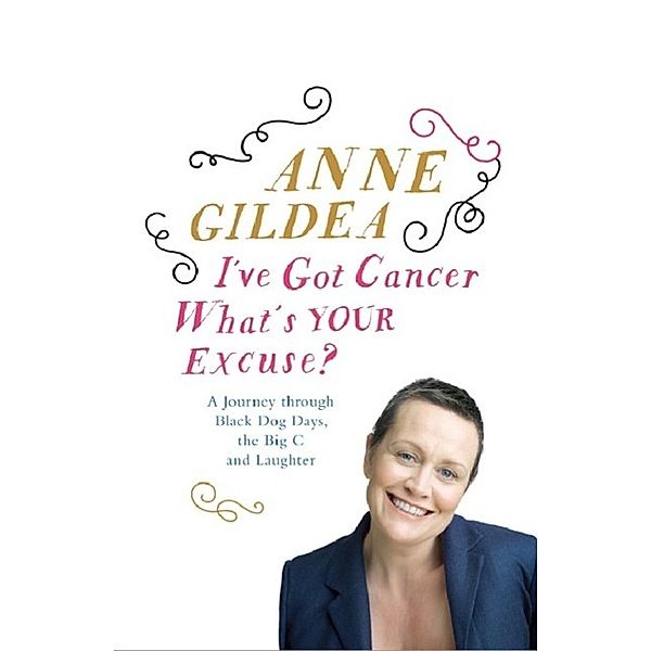 I've Got Cancer, What's Your Excuse?, Anne Gildea