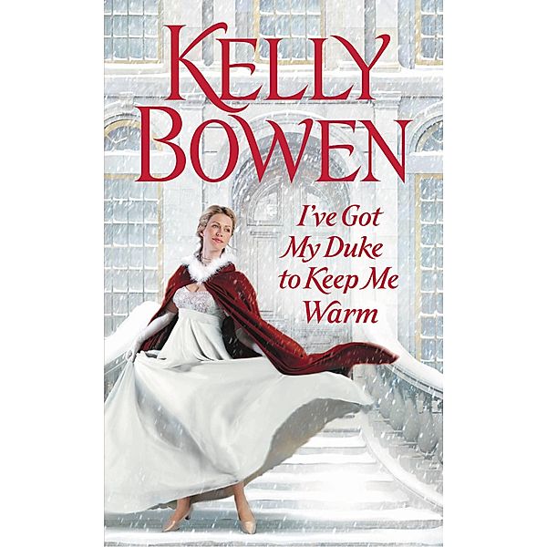 I've Got My Duke to Keep Me Warm / The Lords of Worth Bd.1, Kelly Bowen