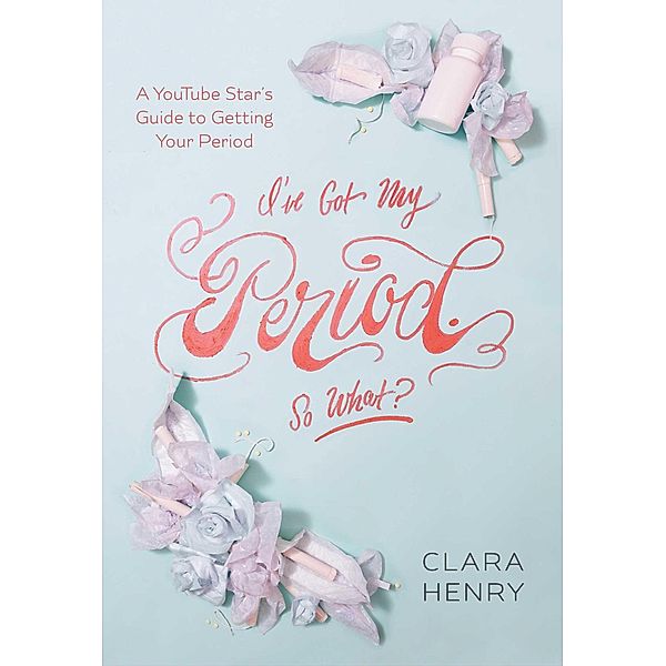 I've Got My Period. So What?, Clara Henry