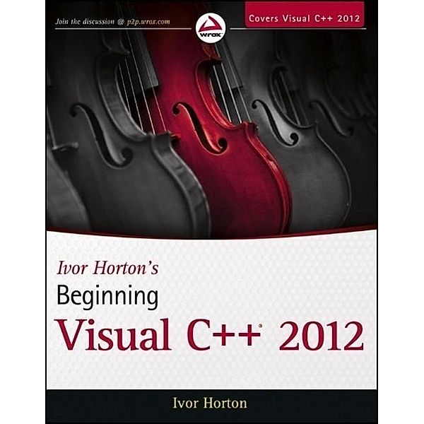 Ivor Horton's Beginning Visual C++ 2012, Ivor Horton