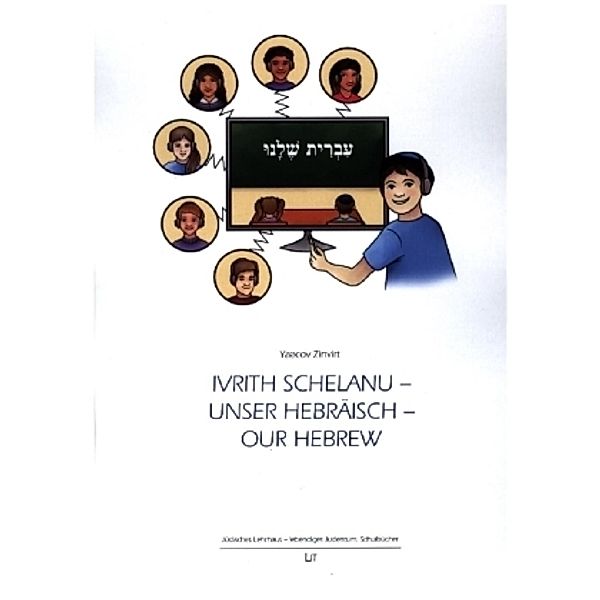 Ivrith schelanu - Unser Hebräisch - our hebrew, Yaacov Zinvirt