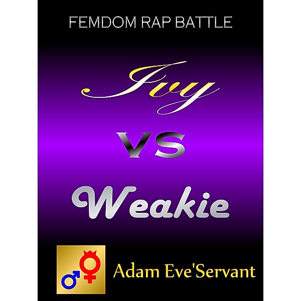Ivy vs. Weakie / Femdom Rap Battles, Adam Eve-Servant