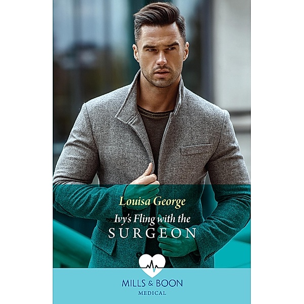 Ivy's Fling With The Surgeon (A Sydney Central Reunion, Book 2) (Mills & Boon Medical), Louisa George
