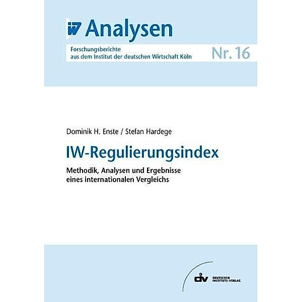 IW-Regulierungsindex, Dominik H Enste, Stefan Hardege