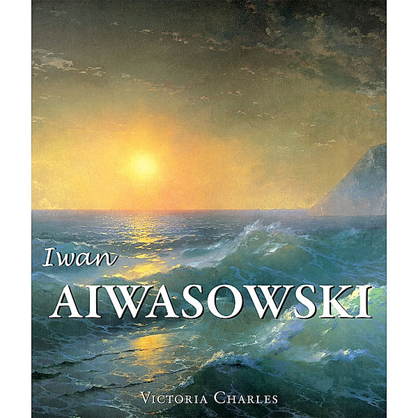 Iwan Aiwasowski und die Wasserlandschaft in der russischen Malerei, Victoria Charles