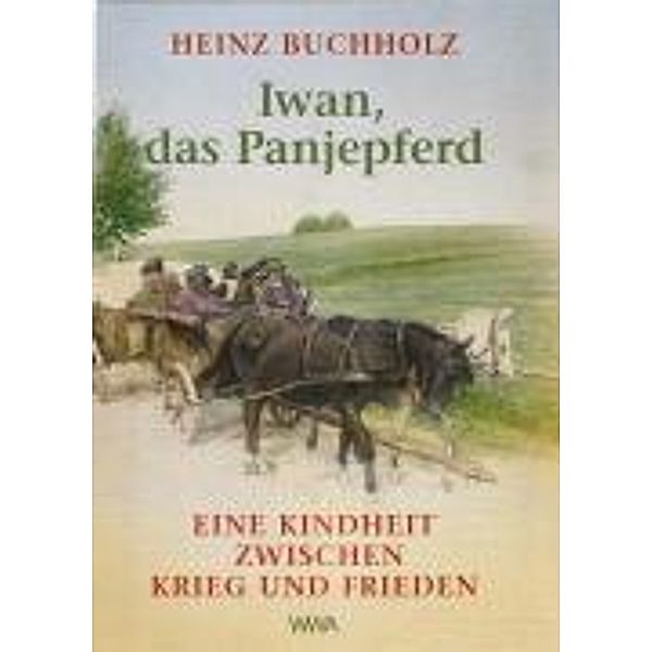 Iwan, das Panjepferd, HEINZ BUCHHOLZ