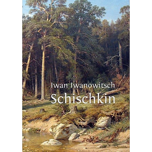 Iwan Iwanowitsch Schischkin