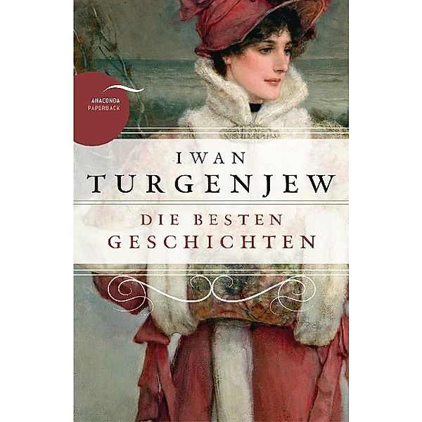 Iwan Turgenjew - Die besten Geschichten, Iwan S. Turgenjew