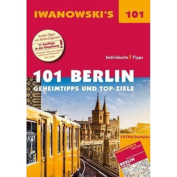 Iwanowski's 101 / Iwanowski's 101 Berlin - Reiseführer von Iwanowski, Michael Iwanowski