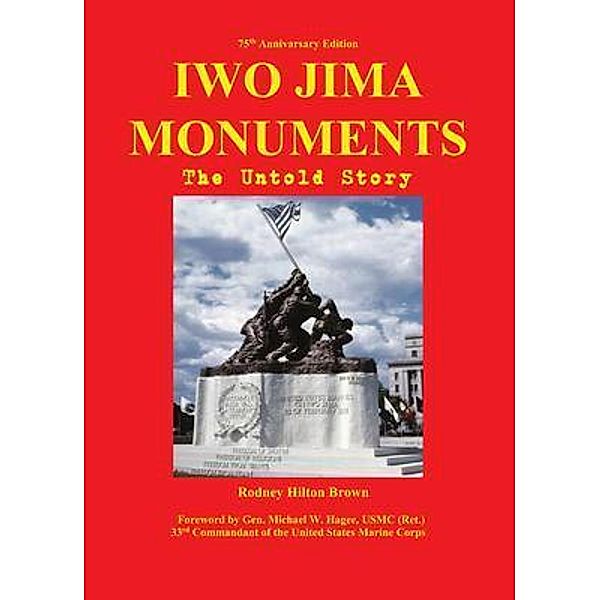 IWO JIMA MONUMENTS / Untold Stories Bd.1, Rodney Hilton Brown