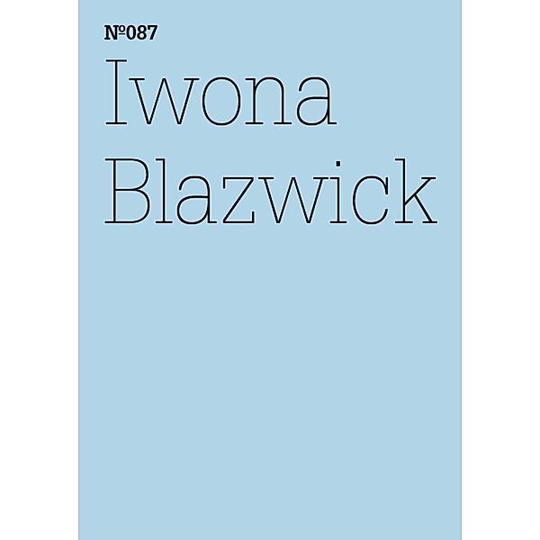 Iwona Blazwick / Documenta 13: 100 Notizen - 100 Gedanken Bd.087, Iwona Blazwick