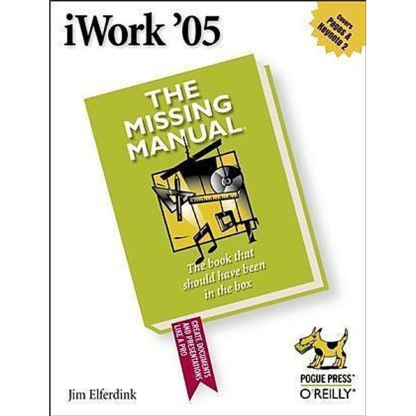 iWork '05: The Missing Manual, Jim Elferdink