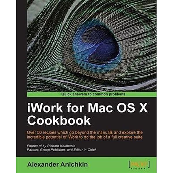 iWork for Mac OS X Cookbook, Alexander Anichkin