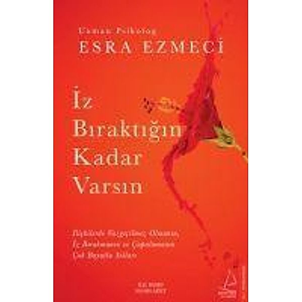 Iz Biraktigin Kadar Varsin, Esra Ezmeci